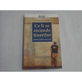      Ce  li  se  ascunde  tinerilor / Ispitele si bolile acestui veac  -  Konstantin V. ZORIN